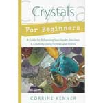 Crystals for Beginners by Corrine Kenner