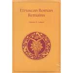 Etruscan Roman Remains by Charles Leland