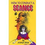 How To Conduct A Seance  by Anna Riva