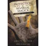 Protection & Reversal Magick by Jason Miller