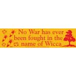 No War Has Ever Been Fought in the Name of Wicca bumper sticker