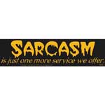Sarcasm is Just One More Service We Offer bumper sticker