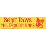 Some Days the Dragon Wins bumper sticker