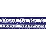Used To Be A Proud American