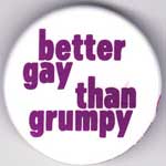 Better Gay Than Grumpy