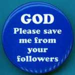 God, Please Save Me From Your Followers