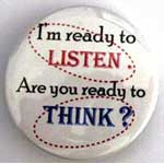 I'm Ready to Listen. Are you Ready to Think?