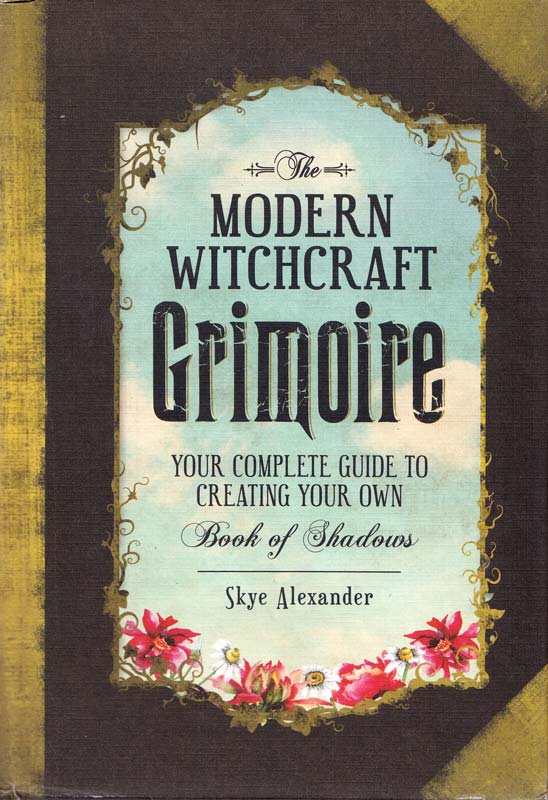 the modern guide to witchcraft by skye alexander the modern guide to witchcraft by skye alexander