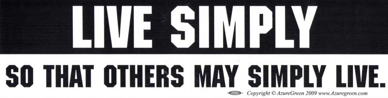 Live Simply, That Others May Simply Live - Simple...