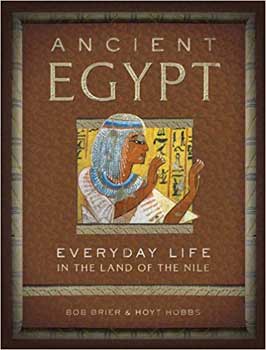 Ancient Egypt Everyday Life by Brier & Hobbs