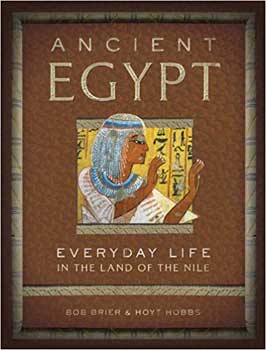 Ancient Egypt Everyday Life by Brier & Hobbs