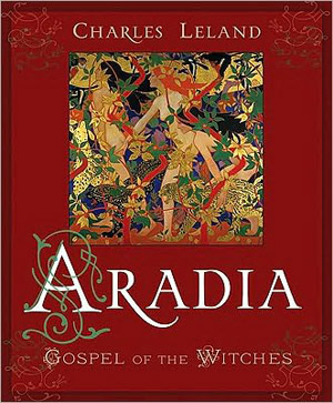 Aradia Gospel of the Witches by Charley Leland