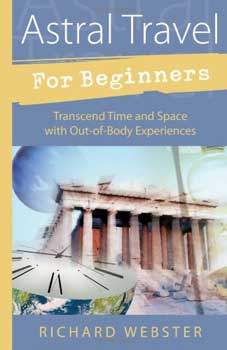 Astral Travel for Beginners by Richard Webster