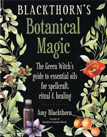 Blackthorns Botanical Magic by Amy Blackthorn