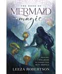 Book of Mermaid Magic by Leeza Robertson