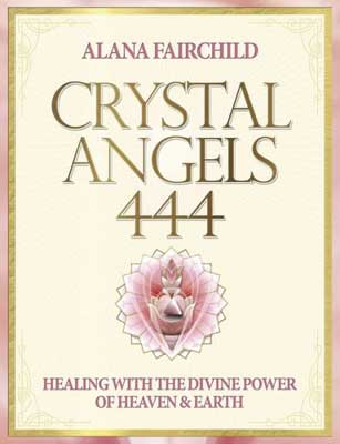 Crystal Angel 444 by Alana Fairchild