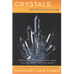 Crystals Beyond Beginners by Margaret Ann Lembo