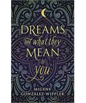Dreams & What They Mean by Gonzalez-Wippler