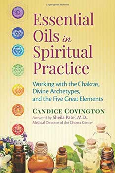 Essential Oils in Spiritual Practice by Candice Covington