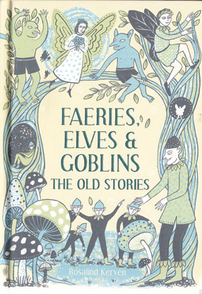 Faeries, Elves & Goblins (hc) Rosalind Kerven