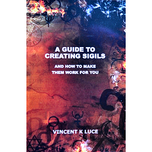 Guide to Creating Sigils by Vincent K Luce