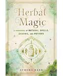 Herbal Magic, Handbook of Natural Spells, Charms & Potions by Aurora Kane