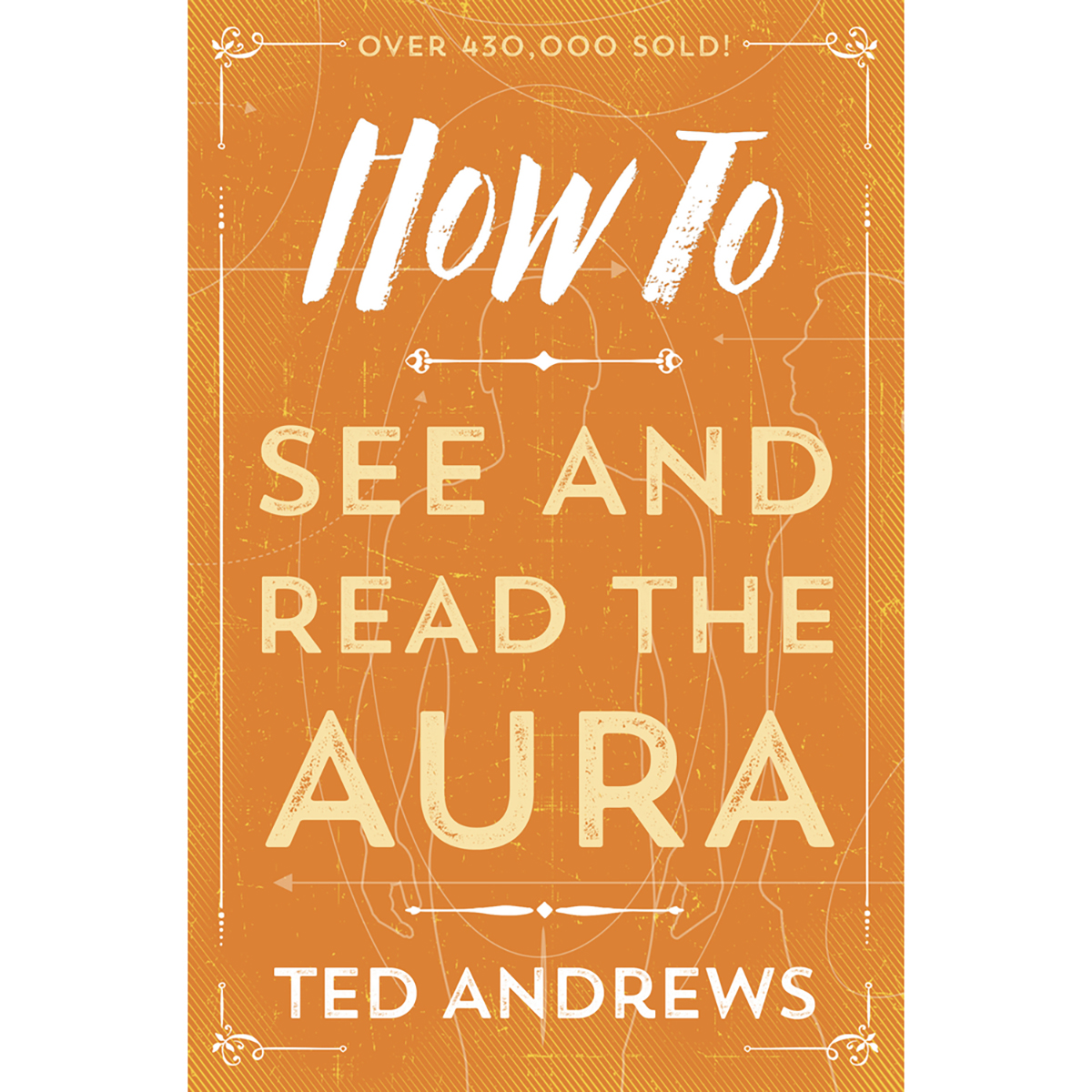 How to See & Read the Aura by Ted Andrews