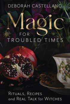 Magic for Troubled Times by Beborah Castellano