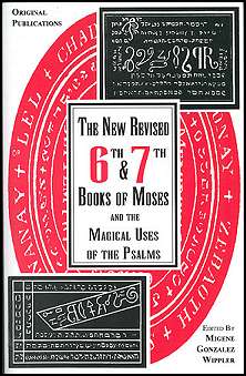 New Revised 6th and 7th Books of Moses by Gonzalez-Wippler