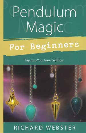 Pendulum Magic for Beginners by Richard Webster