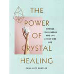 Power of Crystal Healing by Emma Lucy Knowles