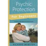 Psychic Protection for Beginners by Richard Webster