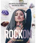 Rock On, Crystal Healing Hdbk for Spiritual Tebels (hc) by Kate Mantello