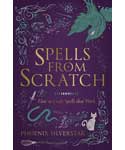 Spells from Scratch by Phoenix Silverstar