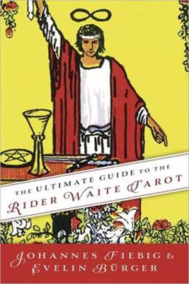 Ultimate Guide to the Rider Waite Tarot by Fiebig & Burger