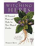 Witching Herbs, 13 Essential Plants & Herbs by Harold Roth