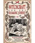 Witchcraft & the Shamanic Journey by Kenneth Johnson