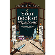 Your Book of Shadows by Patricia Telesco