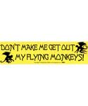 Don't Make Me Get Out My Flying Monkeys bumper sticker
