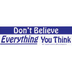 Don't Believe Everything You Think bumper sticker