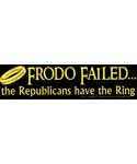 Frodo Failed, the Republicans have the Ring bumper sticker