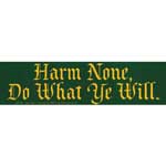 Harm None, Do What Ye Will bumper sticker
