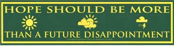 Hope Should Be More Than a Future Disappointment 11 1/2" x 3"