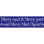 Merry Meet & Merry Part and Merry Meet Again!