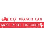 My Dragon Can Take Your Unicorn bumper sticker