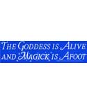 The Goddess Is Alive And Magic Is Afoot bumper sticker