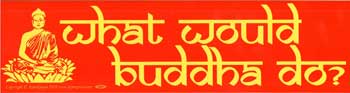 What Would Buddha Do bumper sticker