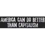 America Can Do Better Than Capitalism bumper sticker